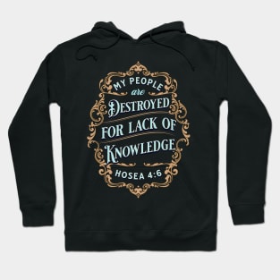 My people are destroyed for lack of knowledge. (Hosea 4:6) Hoodie